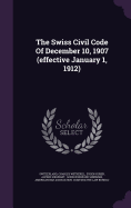 The Swiss Civil Code of December 10, 1907 (Effective January 1, 1912)