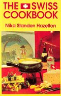 The Swiss Cookbook - Hazelton, Nika Standen