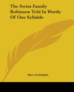 The Swiss Family Robinson Told In Words Of One Syllable