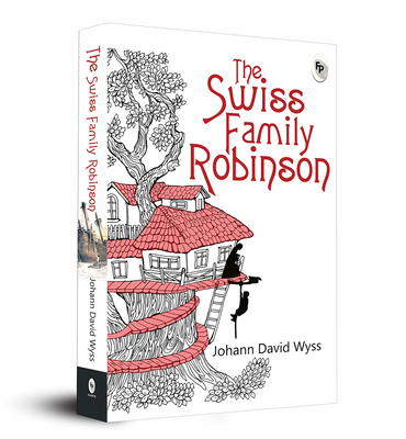 The Swiss Family Robinson - Wyss, Johann David