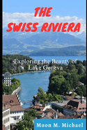 The Swiss Riviera: Exploring the Beauty of Lake Geneva