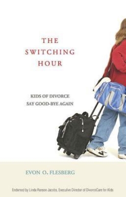 The Switching Hour 34098: Kids of Divorce Say Good-Bye Again - Flesberg, Evon O