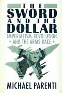The Sword and the Dollar: Imperialism, Revolution, and the Arms Race - Parenti, Michael