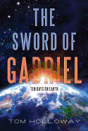 The Sword of Gabriel: Ten Days on Earth