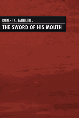 The Sword of His Mouth - Tannehill, Robert C