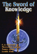 The Sword of Knowledge - Cherryh, C J, and Fish, Leslie, and Asire, Nancy