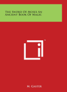 The Sword of Moses an Ancient Book of Magic