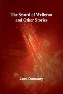 The Sword of Welleran and Other Stories