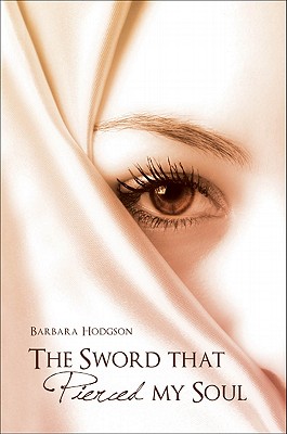 The Sword That Pierced My Soul - Hodgson, Barbara