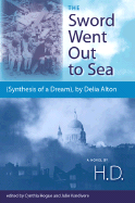 The Sword Went Out to Sea: (Synthesis of a Dream), by Delia Alton