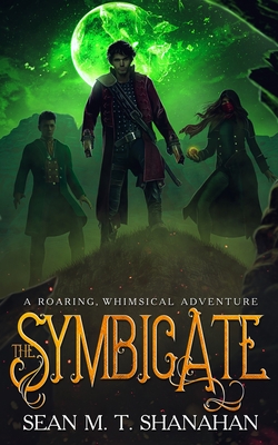 The Symbicate: A Roaring, Whimsical Adventure - Shanahan, Sean M T