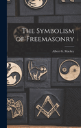 The Symbolism of Freemasonry