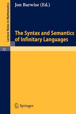 The Syntax and Semantics of Infinitary Languages - Barwise, Jon (Editor)