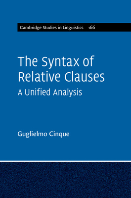 The Syntax of Relative Clauses: A Unified Analysis - Cinque, Guglielmo