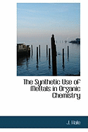 The Synthetic Use of Mettals in Organic Chemistry