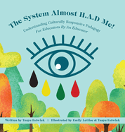 The System Almost H.A.D Me!: Understanding Culturally Responsive Pedagogy - For Educators By An Educator