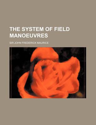 The System of Field Manoeuvres - Maurice, John Frederick, Sir