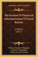 The System of Financial Administration of Great Britain: A Report (1917)