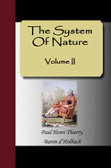 The System of Nature - Volume II - Thierry, Paul Henri, and D'Holbach, Baron