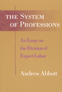 The System of Professions: An Essay on the Division of Expert Labor
