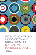 The Systemic Approach in Sociology and Niklas Luhmann: Expectations, Discussions, Doubts