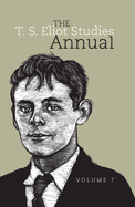 The T. S. Eliot Studies Annual: Volume 7