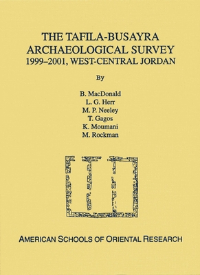 The Tafila-Busayra Archaeological Survey 1999-2001, West-Central Jordan - MacDonald, Burton