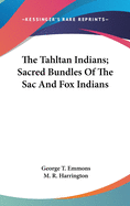 The Tahltan Indians; Sacred Bundles Of The Sac And Fox Indians