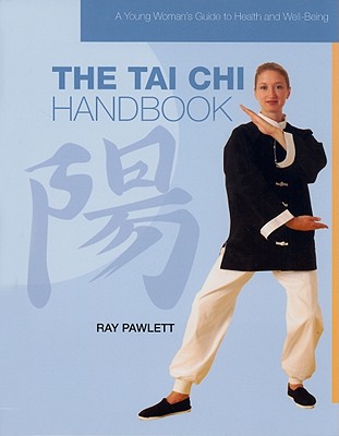 The Tai Chi Handbook - Pawlett, Ray