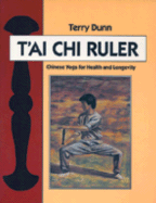 The T'ai Chi Ruler: Chinese Yoga for Health and Longevity