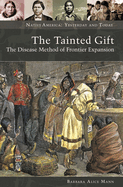 The Tainted Gift: The Disease Method of Frontier Expansion