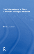 The Taiwan Issue in Sino-American Strategic Relations