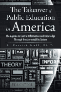 The Takeover of Public Education in America: The Agenda to Control Information and Knowledge Through the Accountability System