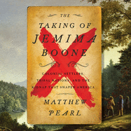 The Taking of Jemima Boone: Colonial Settlers, Tribal Nations, and the Kidnap That Shaped a Nation