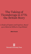 The Taking of Ticonderoga in 1775: the British Story