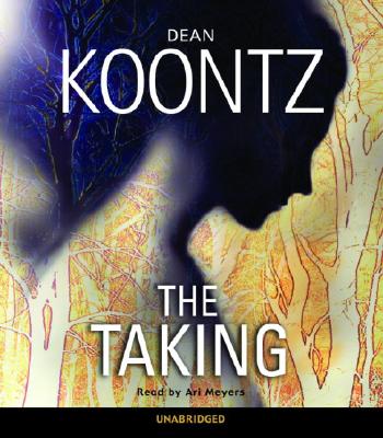 The Taking - Koontz, Dean R, and Meyers, Ariadne (Read by)