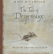 The Tale of Despereaux: Being the Story of a Mouse, a Princess, Some Soup and a Spool of Thread