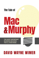The Tale of Mac and Murphy: The Most Important Business Decision You'll Ever Make