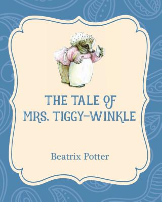The Tale of Mrs. Tiggy-Winkle - Potter, Beatrix