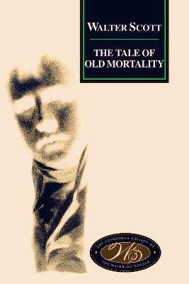 The Tale of Old Mortality - Scott, Walter, Sir, and Mack, Douglas S (Editor)