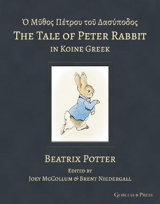 The Tale of Peter Rabbit in Koine Greek - McCollum, Joey (Editor), and Niedergall, Brent (Editor)