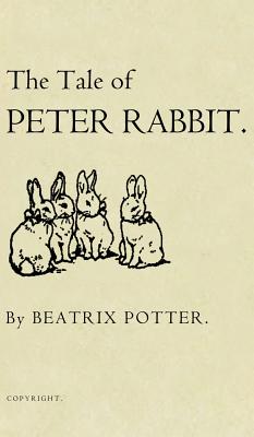The Tale of Peter Rabbit: The Original 1901 Edition - Potter, Beatrix