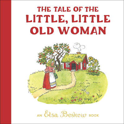 The Tale of the Little, Little Old Woman - Beskow, Elsa