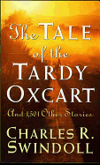 The Tale of the Tardy Oxcart - Swindoll, Charles R, Dr.