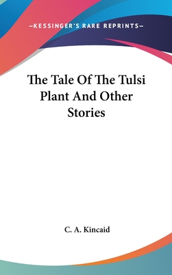 The Tale Of The Tulsi Plant And Other Stories - Kincaid, C a