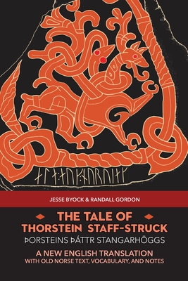 The Tale of Thorstein Staff-Struck (orsteins ttr stangarhggs): A New English Translation with Old Norse Text, Vocabulary, and Notes - Byock, Jesse, and Gordon, Randall