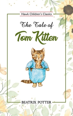 The Tale of Tom Kitten - Potter, Beatrix