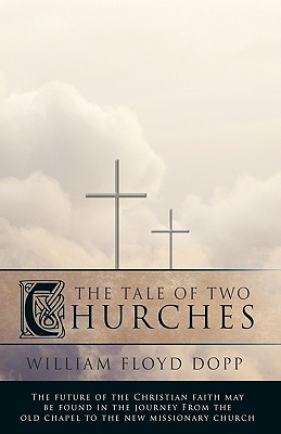 The Tale of Two Churches - William Floyd Dopp, Floyd Dopp