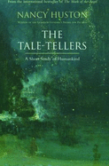 The Tale-Tellers: A Short Study of Humankind - Huston, Nancy