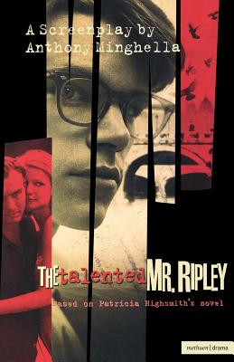 The Talented Mr Ripley: Screenplay - Minghella, Anthony, and Highsmith, Patricia